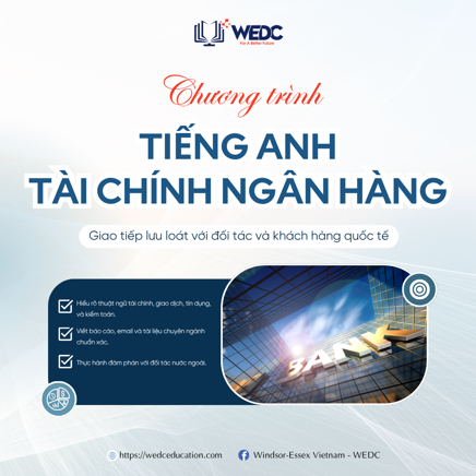 Thành Thạo Tiếng Anh Tài Chính Ngân Hàng – Bứt Phá Sự Nghiệp Tầm Quốc Tế Cùng WEDC