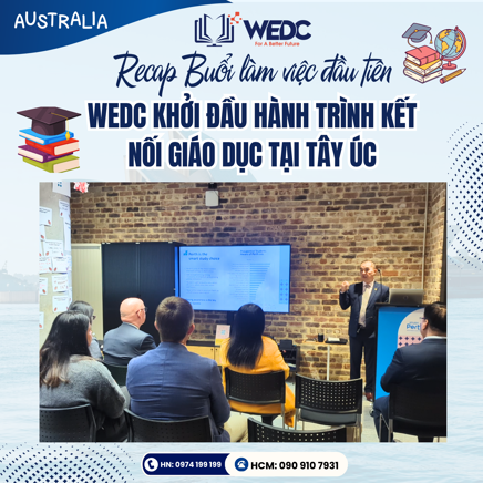 RECAP | WEDC MỞ ĐẦU CHUYẾN CÔNG TÁC TẠI CÁC CƠ SỞ GIÁO DỤC TÂY ÚC